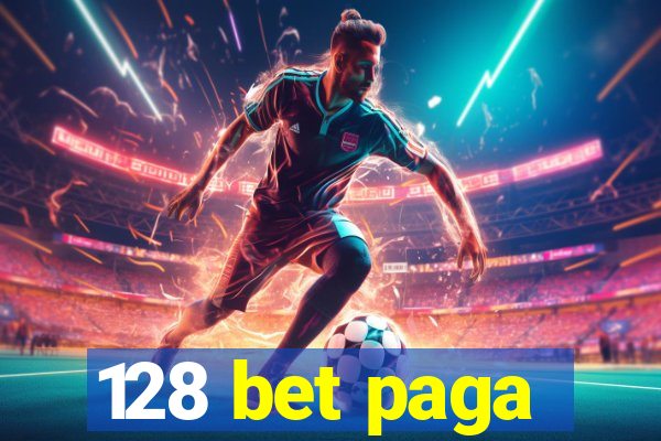 128 bet paga